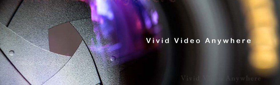 Vivid Video Anywhere